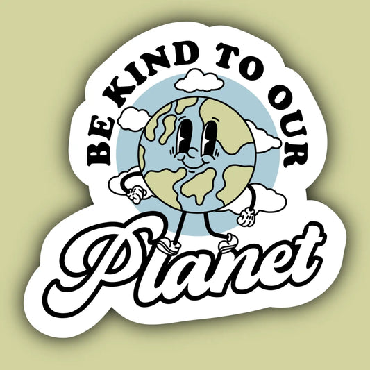 Be Kind to Our Planet Sticker